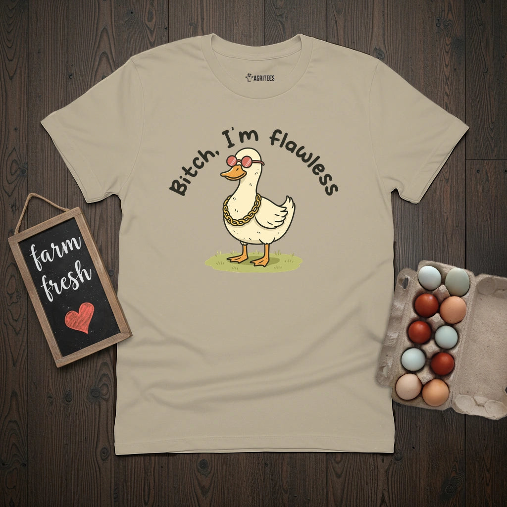 Bitch I'm Flawless Duck T-Shirt
