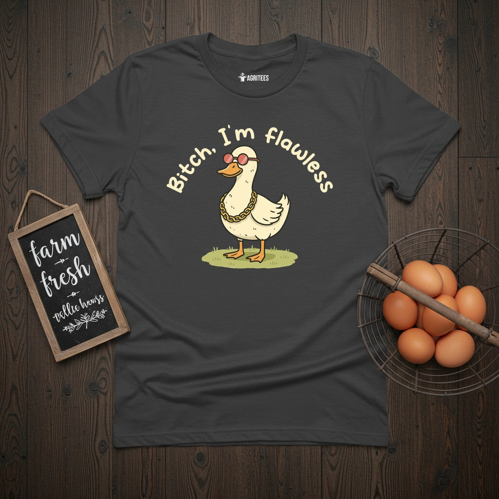 Bitch I'm Flawless Duck T-Shirt