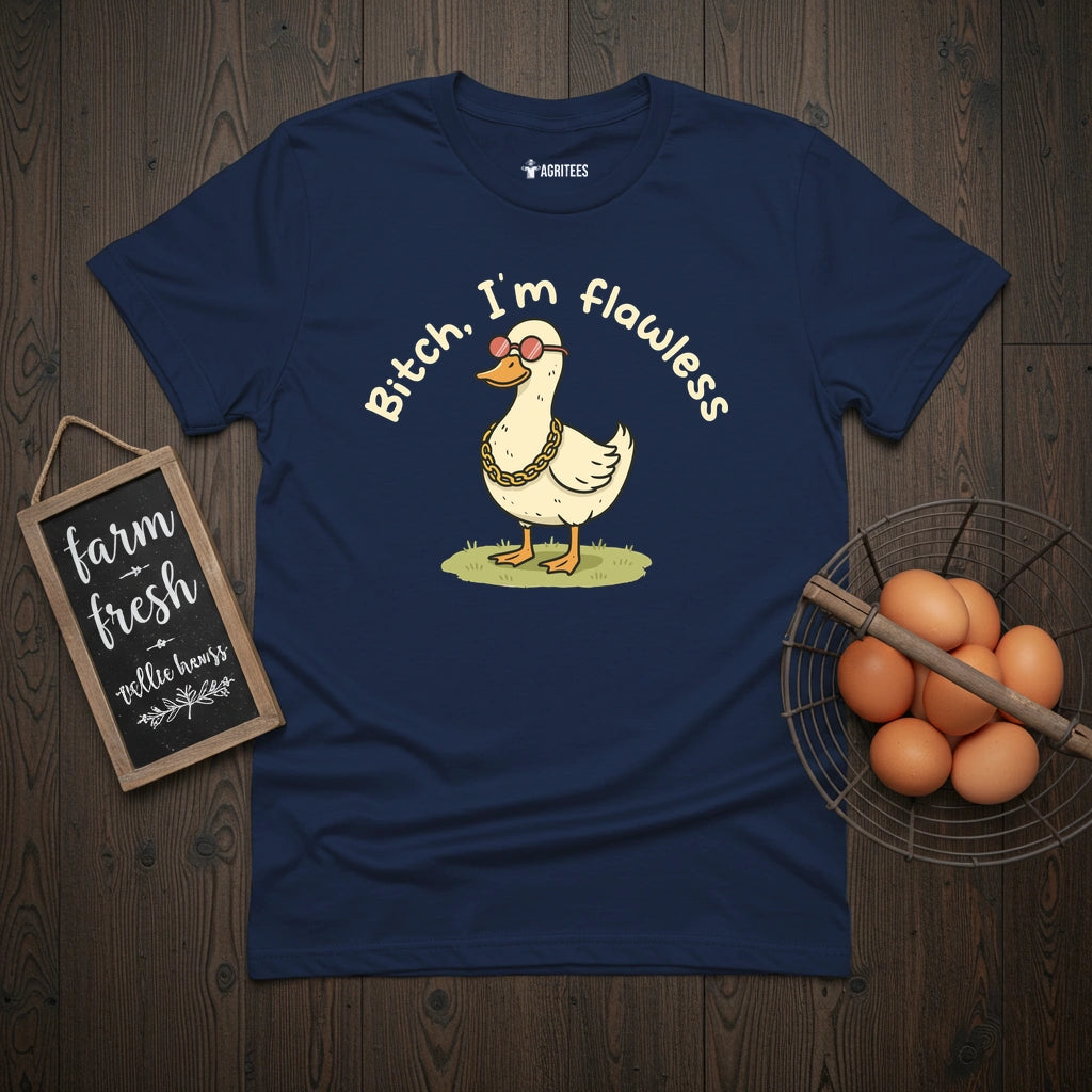 Bitch I'm Flawless Duck T-Shirt