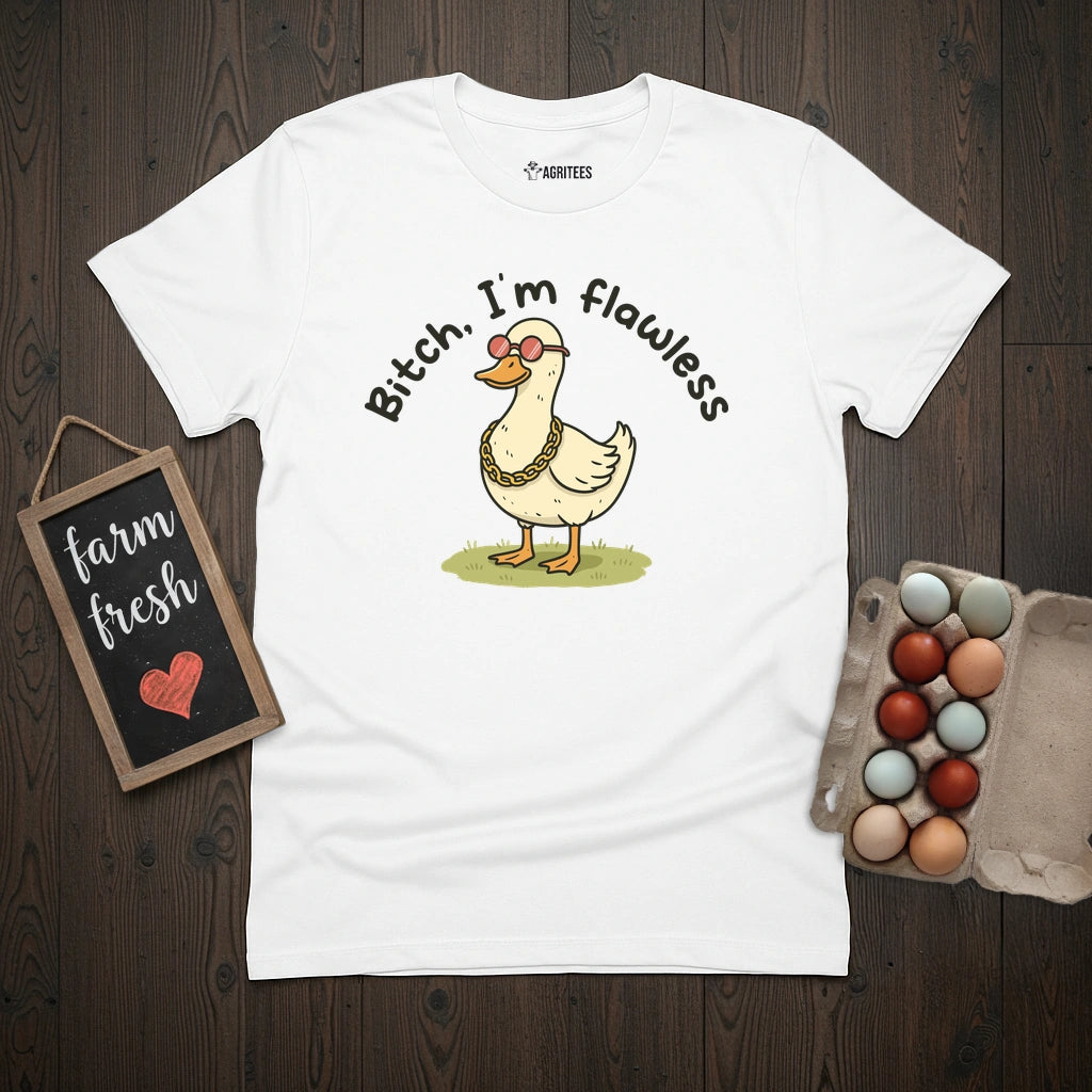 Bitch I'm Flawless Duck T-Shirt