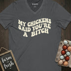 My Chickens Said You're Bitch V-Neck