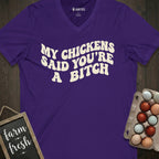 My Chickens Said You're Bitch V-Neck