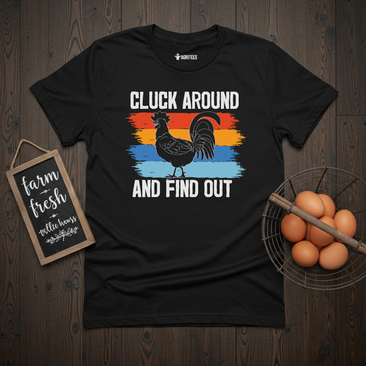 Cluck Around And Find Out T-Shirt