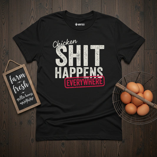 Chicken Shit Happens T-Shirt
