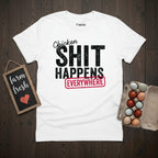 Chicken Shit Happens T-Shirt