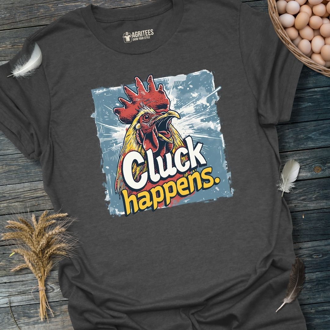 Cluck Happens Funny Rooster T-Shirt