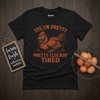 Pretty Tired Chicken T-Shirt