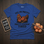 Pretty Tired Chicken T-Shirt