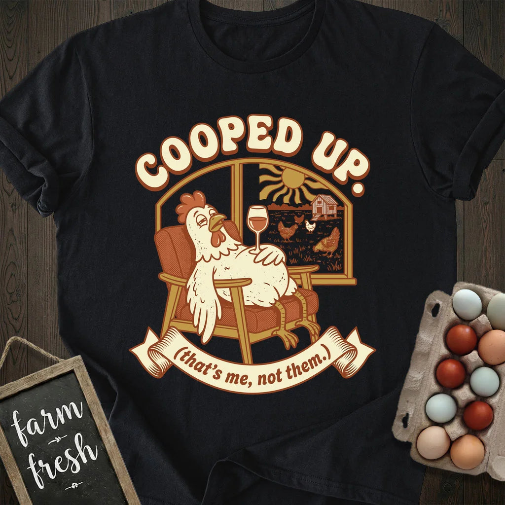 Cooped Up T-Shirt