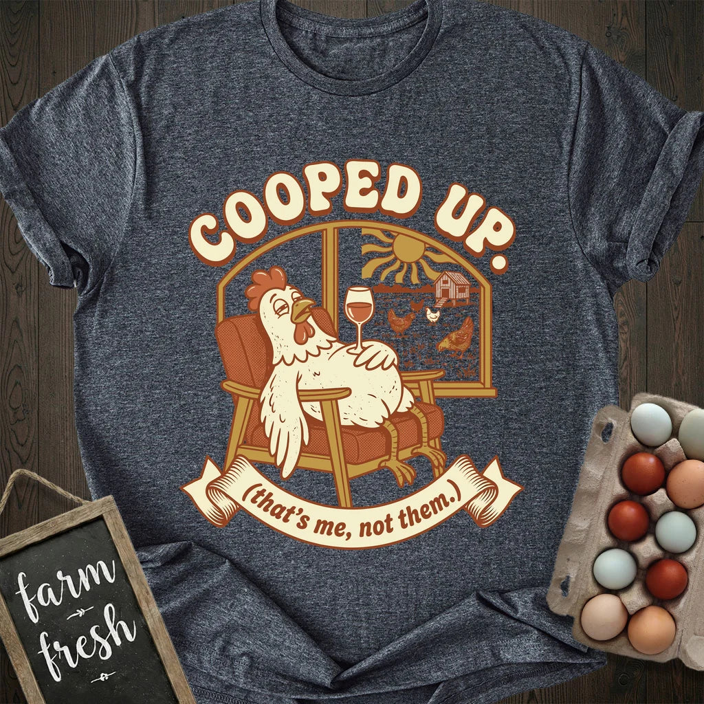 Cooped Up T-Shirt