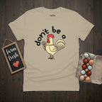 Don't Be a Cock Sucker Chicken T-Shirt