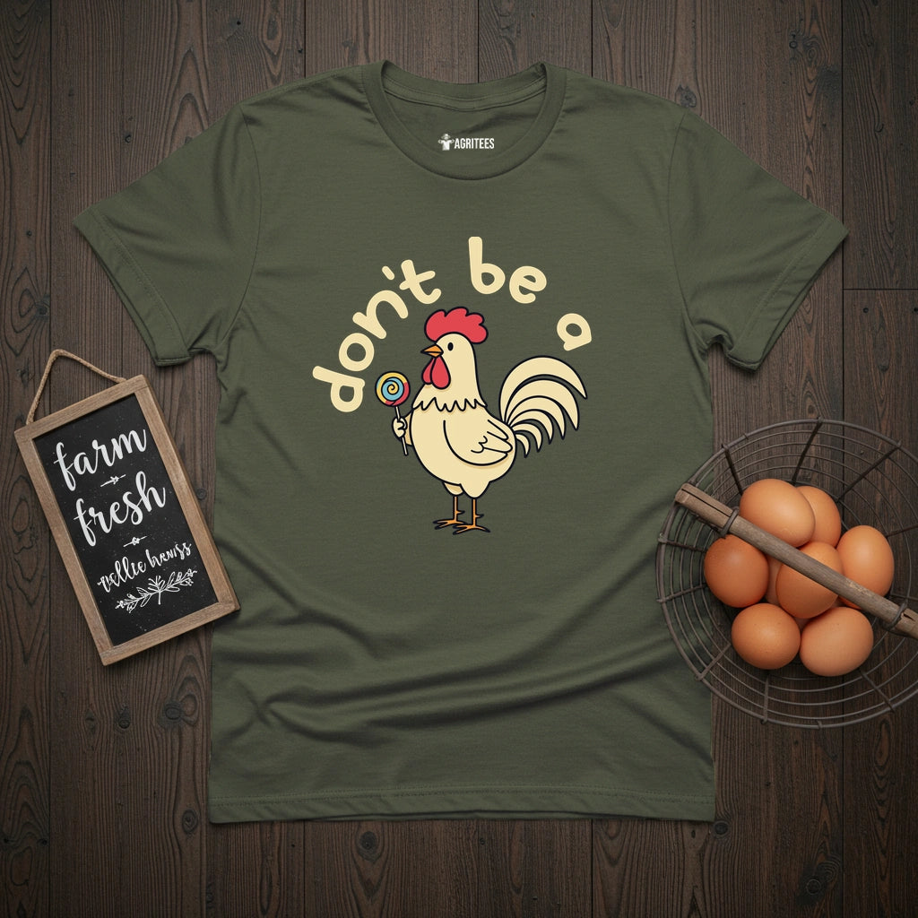 Don't Be a Cock Sucker Chicken T-Shirt