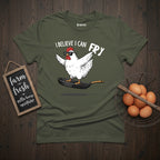 I Believe I Can Fry Chicken T-Shirt