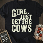 Girl Just Get The Cows T-Shirt