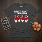I Only Want 3,4... Chickens... Don't Judge Me T-Shirt