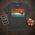 Best Cluckin' Dad Ever Father's day Gift T-Shirt