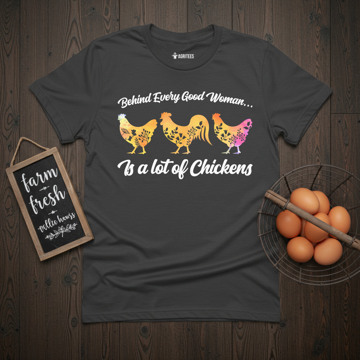 Behind Every Good Woman Is a Lot of Chickens Chicken Lady T-Shirt
