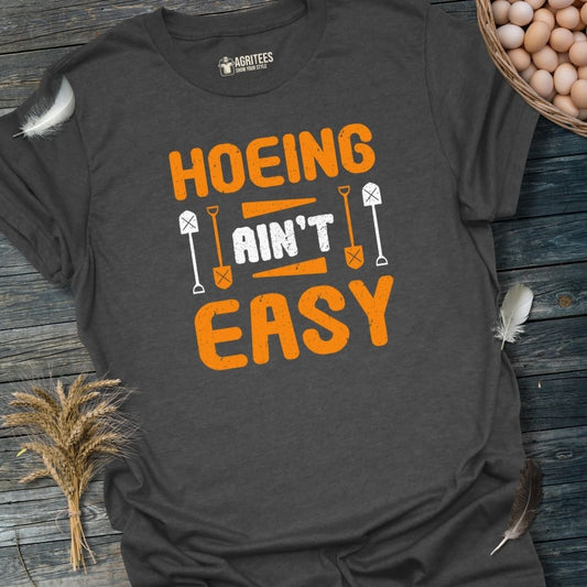 Hoeing Ain't Easy Funny Homestead Gardening T-Shirt