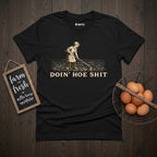 Doin Hoe Shit T-Shirt