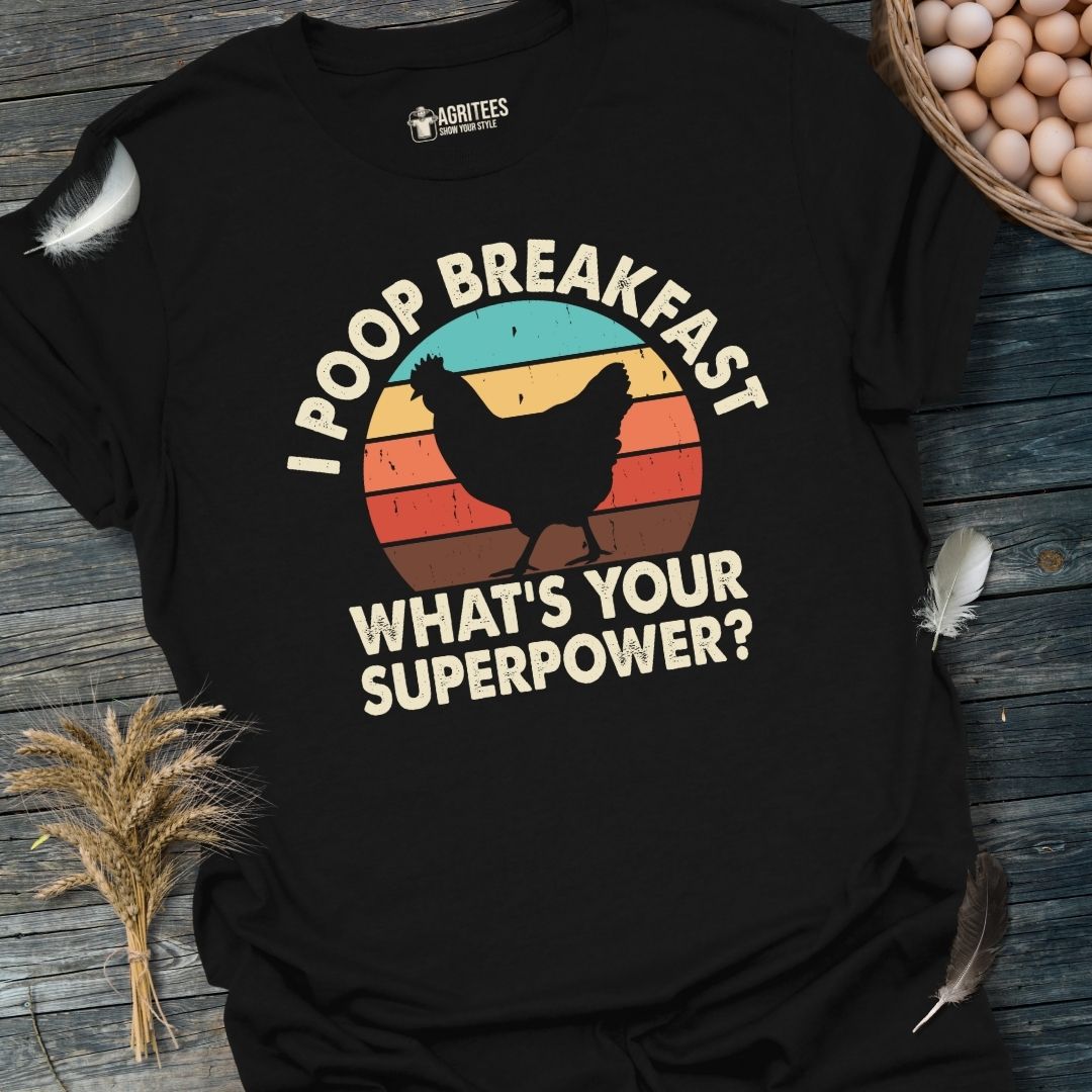 I Poop Breakfast. What's Your Superpower? T-Shirt