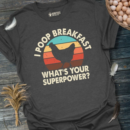 I Poop Breakfast. What's Your Superpower? T-Shirt