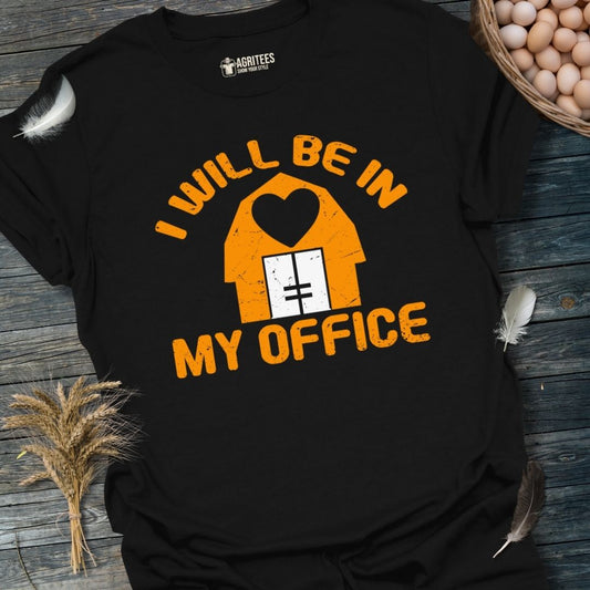 I'll Be In My Office Barn Homestead T-Shirt