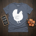 I Bawked Chicken T-Shirt