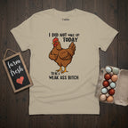 I Did Not Wake Up T-Shirt