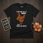 I Did Not Wake Up T-Shirt