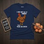 I Did Not Wake Up T-Shirt
