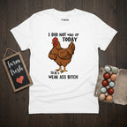 I Did Not Wake Up T-Shirt