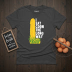 I Eat Corn The Long Way T-Shirt