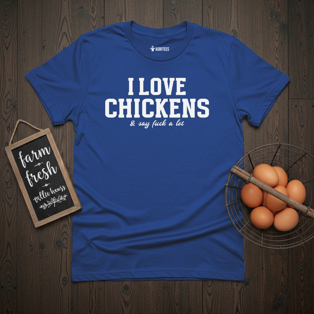 Love Chickens Say Fuck T-Shirt