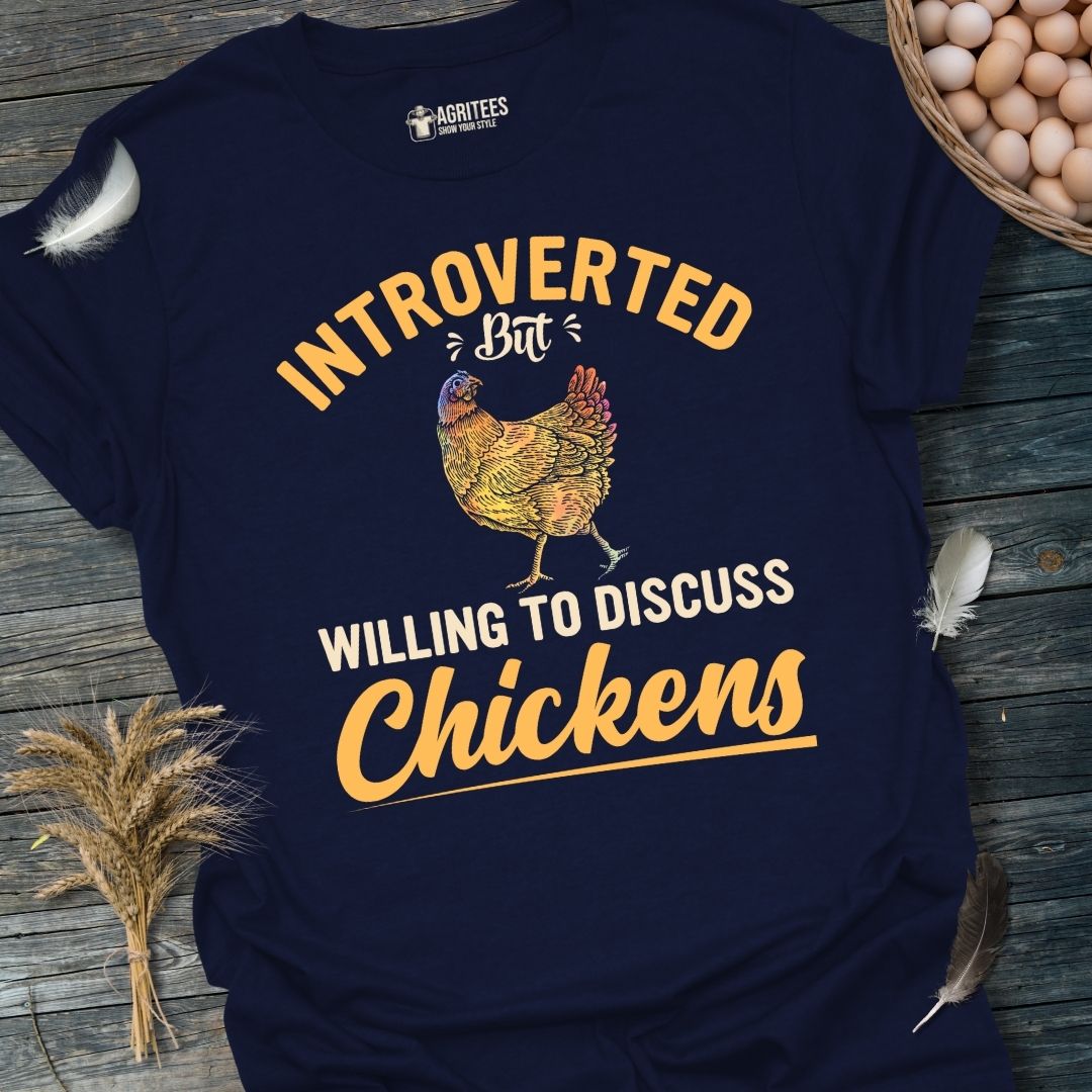 Introverted But Willing To Discuss Chickens T-Shirt