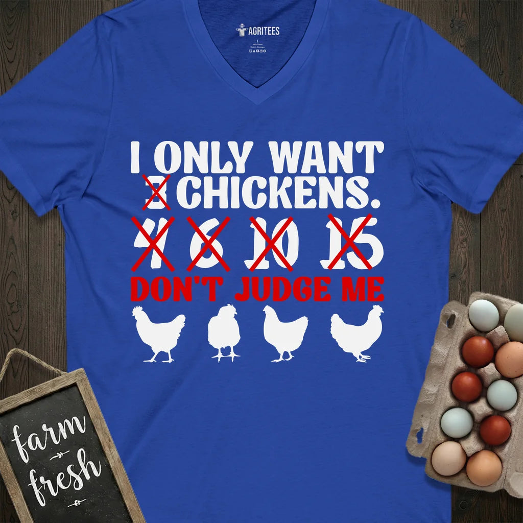 I Only Want 3,4... Chickens... Don't Judge Me V-Neck