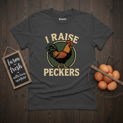 I Raise Peckers T-Shirt