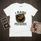 I Raise Peckers T-Shirt