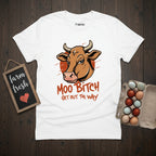 Moo Bitch Get Out The Way Cow T-Shirt