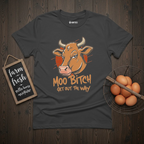 Moo Bitch Get Out The Way Cow T-Shirt