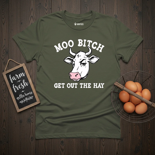 Moo Bitch Get Out The Hay Cow T-Shirt
