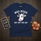 Moo Bitch Get Out The Hay Cow T-Shirt