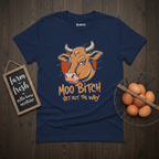 Moo Bitch Get Out The Way Cow T-Shirt