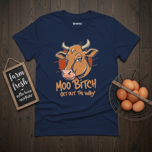 Moo Bitch Get Out The Way Cow T-Shirt