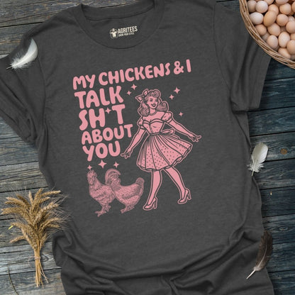 My Chickens And I Talk Shit About You Pin-up T-Shirt