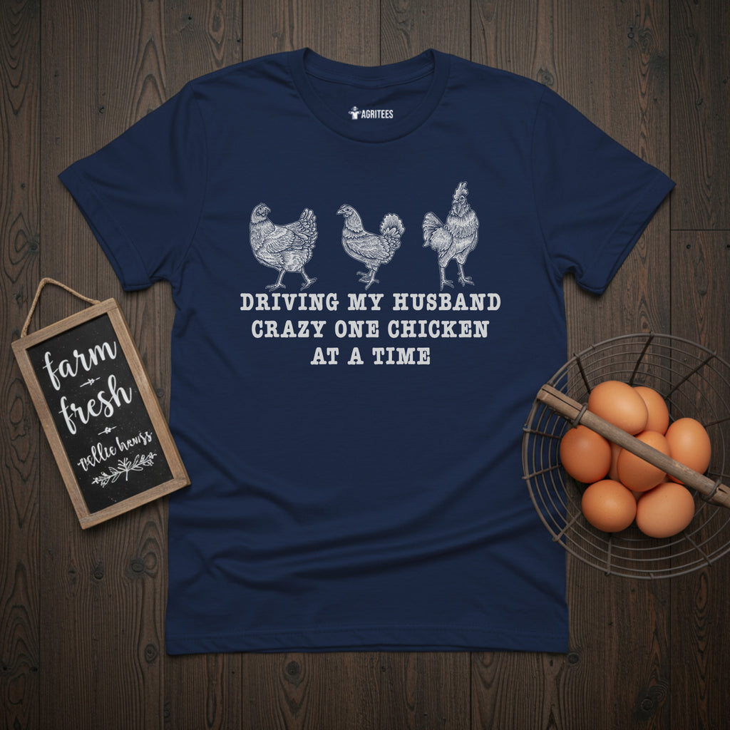 Driving My Husband Crazy One Chicken At A Time T-Shirt.