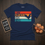 Best Cluckin' Dad Ever Father's day Gift T-Shirt