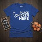 Place Chicken Here T-Shirt