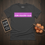 I'm Gonna Keep On Dancing At The Pink Poultry Club T-Shirt