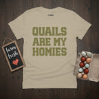 Quails Are My Homies T-Shirt