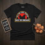 Raise Tiny Dinosaurs T-Shirt